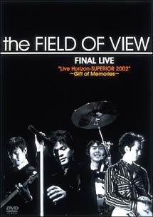 theFIELDOFVIEWthe FIELD OF VIEW FINAL LIVE“Live 2002