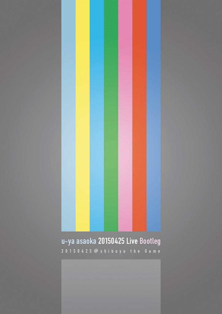 u-ya asaoka 20150425 Live Bootleg 20150425＠shibuya the Game （3rd_DVD)